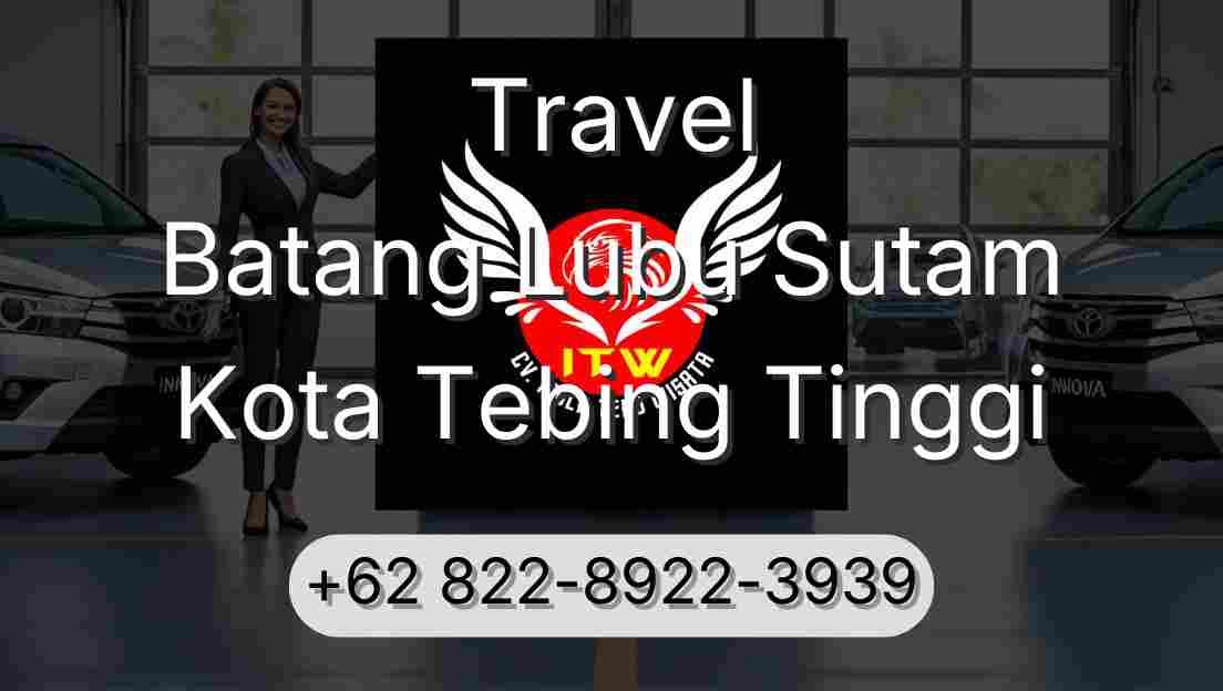 Travel Batang Lubu Sutam Kota Tebing Tinggi