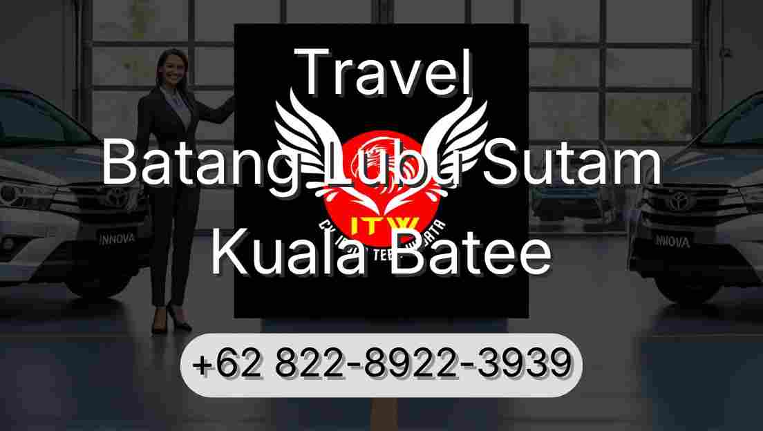 Travel Batang Lubu Sutam Kuala Batee