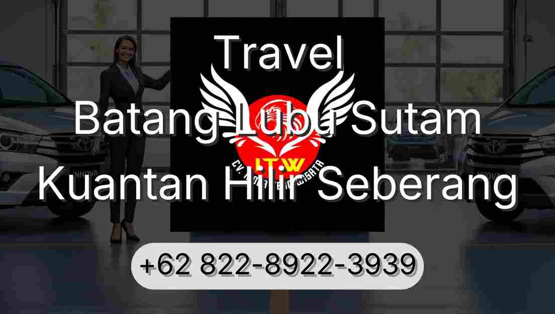 Travel Batang Lubu Sutam Kuantan Hilir Seberang