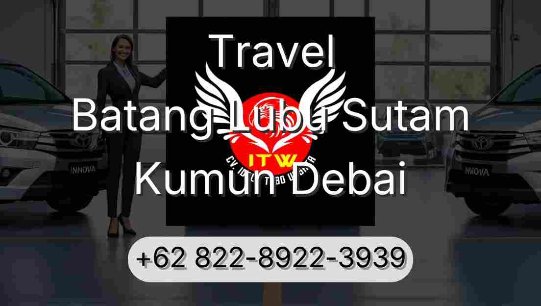 Travel Batang Lubu Sutam Kumun Debai