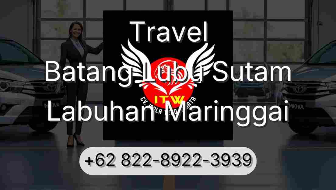 Travel Batang Lubu Sutam Labuhan Maringgai
