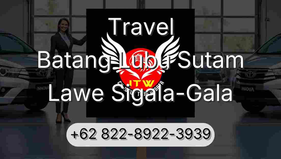 Travel Batang Lubu Sutam Lawe Sigala-Gala