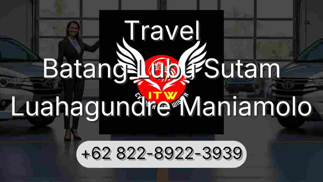 Travel Batang Lubu Sutam Luahagundre Maniamolo