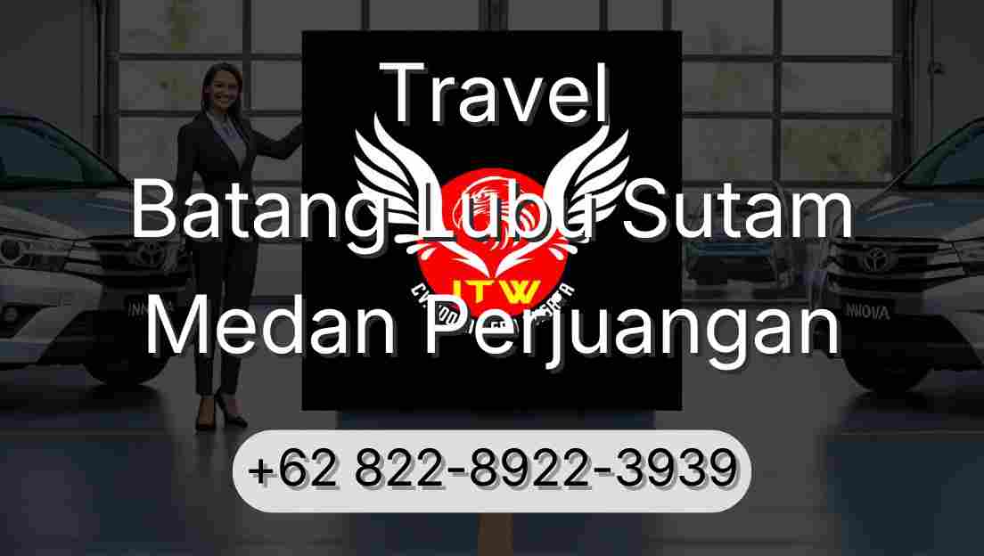 Travel Batang Lubu Sutam Medan Perjuangan