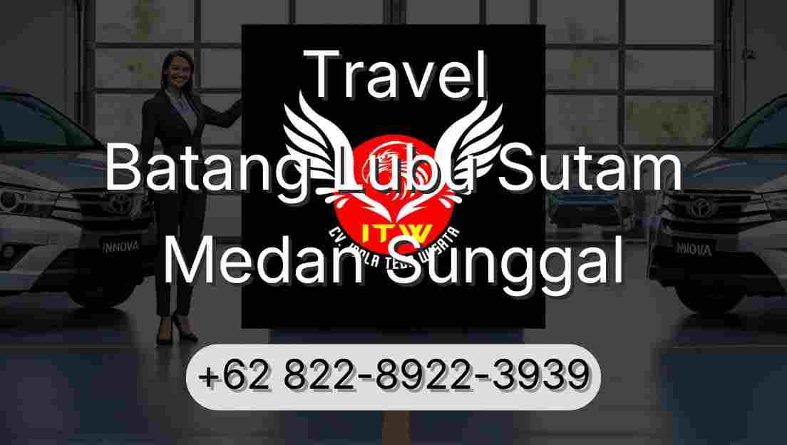 Travel Batang Lubu Sutam Medan Sunggal