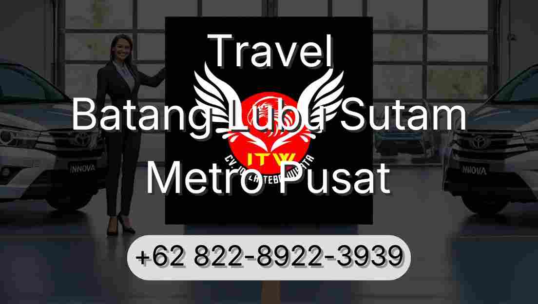 Travel Batang Lubu Sutam Metro Pusat