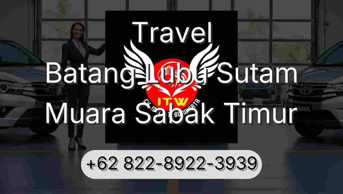 Travel Batang Lubu Sutam Muara Sabak Timur