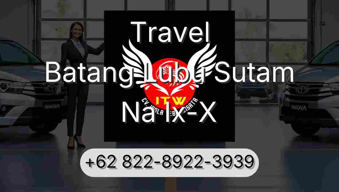 Travel Batang Lubu Sutam Na Ix-X