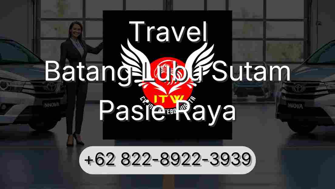 Travel Batang Lubu Sutam Pasie Raya