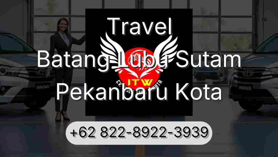 Travel Batang Lubu Sutam Pekanbaru Kota