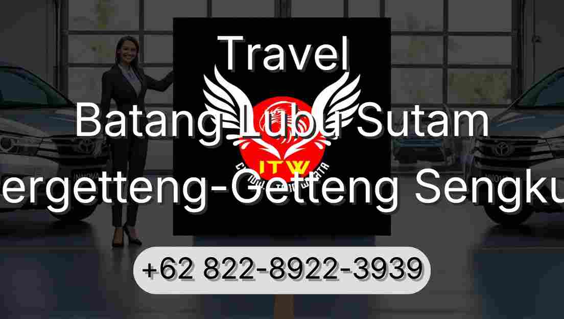 Travel Batang Lubu Sutam Pergetteng-Getteng Sengkut