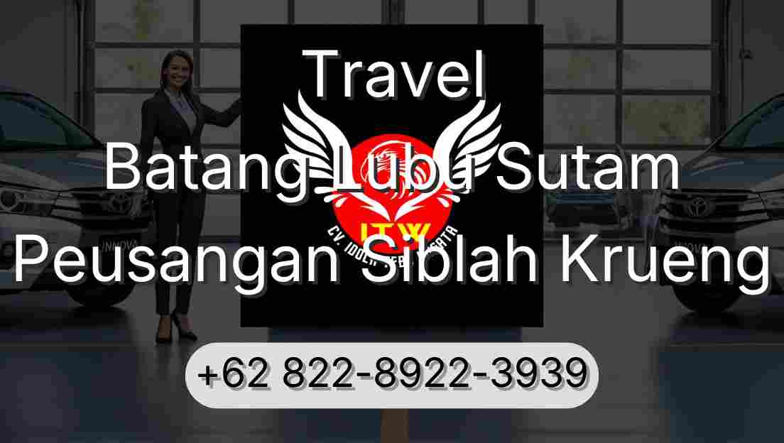 Travel Batang Lubu Sutam Peusangan Siblah Krueng