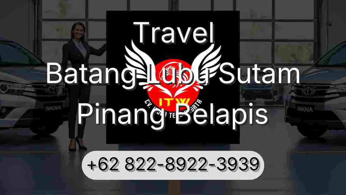 Travel Batang Lubu Sutam Pinang Belapis