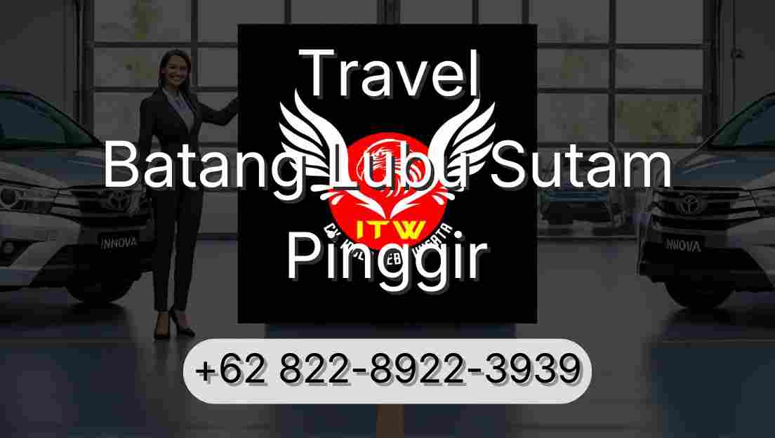 Travel Batang Lubu Sutam Pinggir