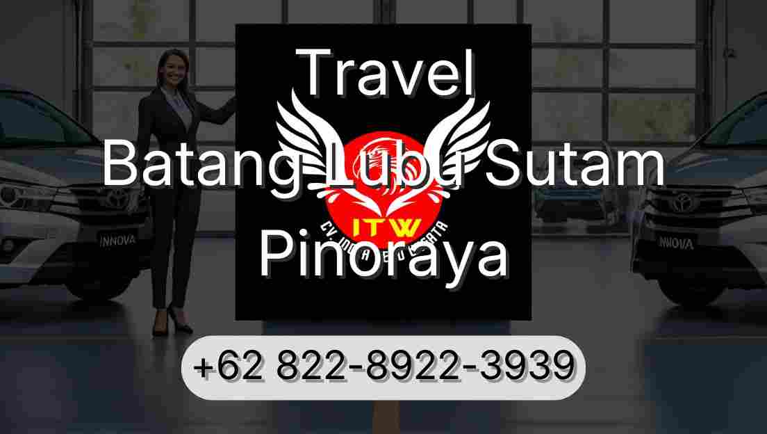 Travel Batang Lubu Sutam Pinoraya
