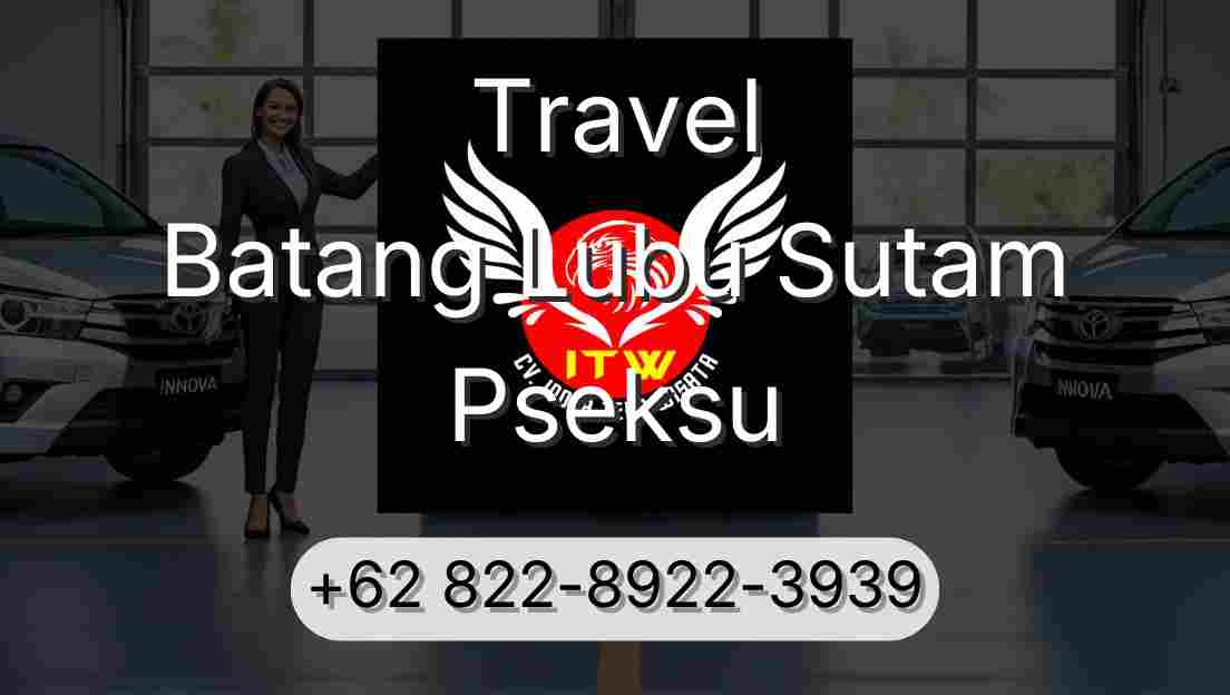 Travel Batang Lubu Sutam Pseksu