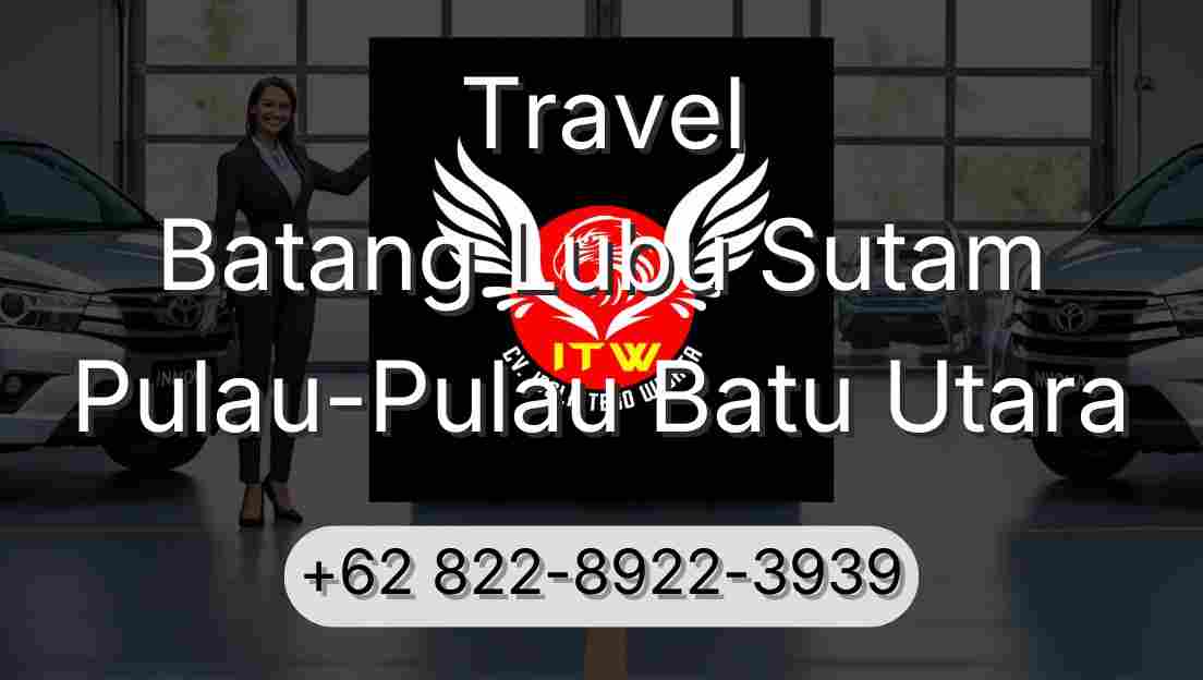 Travel Batang Lubu Sutam Pulau-Pulau Batu Utara