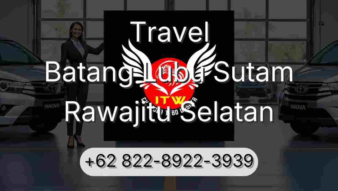 Travel Batang Lubu Sutam Rawajitu Selatan