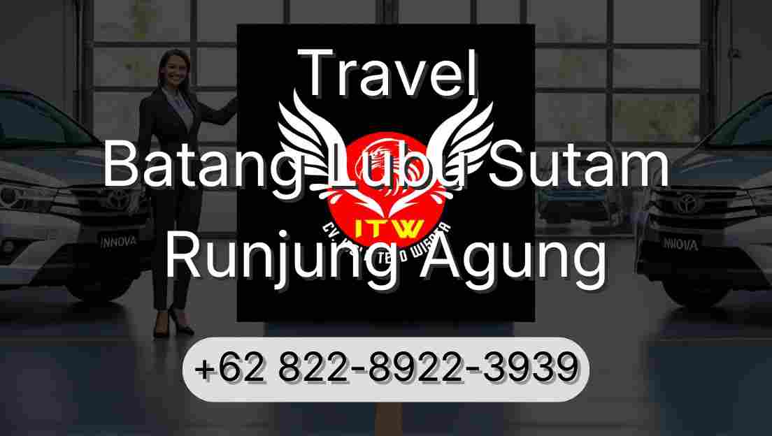 Travel Batang Lubu Sutam Runjung Agung