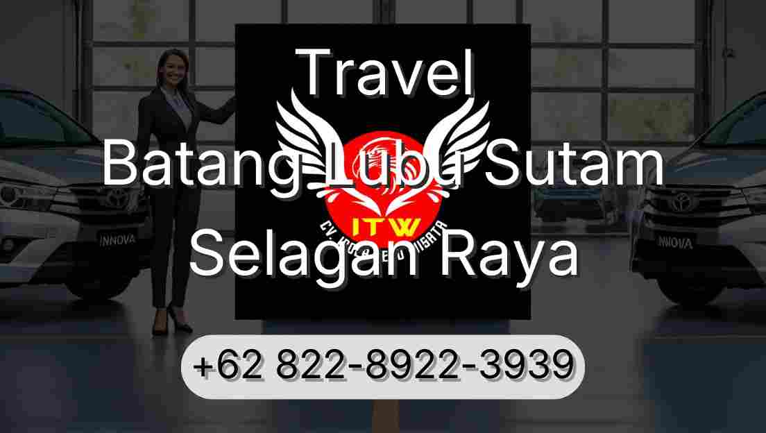 Travel Batang Lubu Sutam Selagan Raya