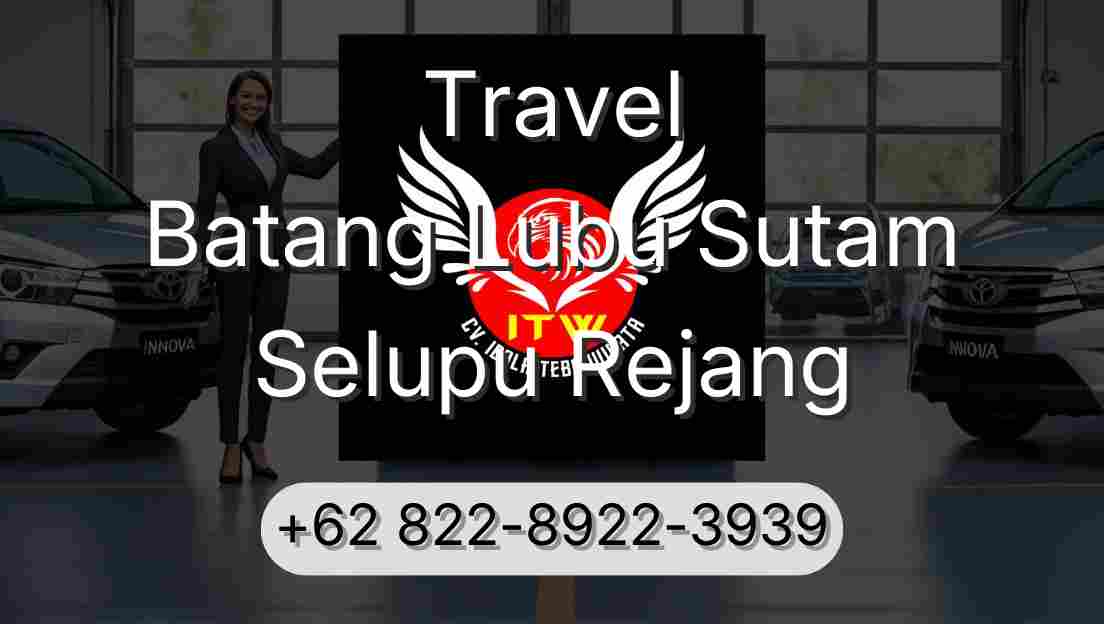 Travel Batang Lubu Sutam Selupu Rejang
