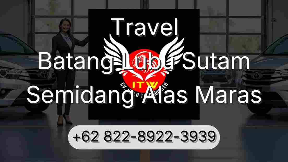Travel Batang Lubu Sutam Semidang Alas Maras