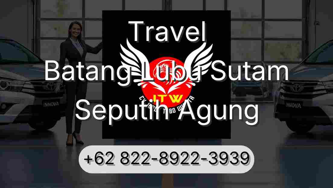 Travel Batang Lubu Sutam Seputih Agung