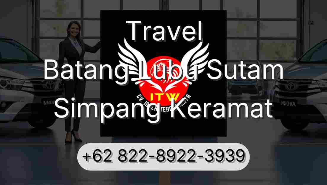 Travel Batang Lubu Sutam Simpang Keramat