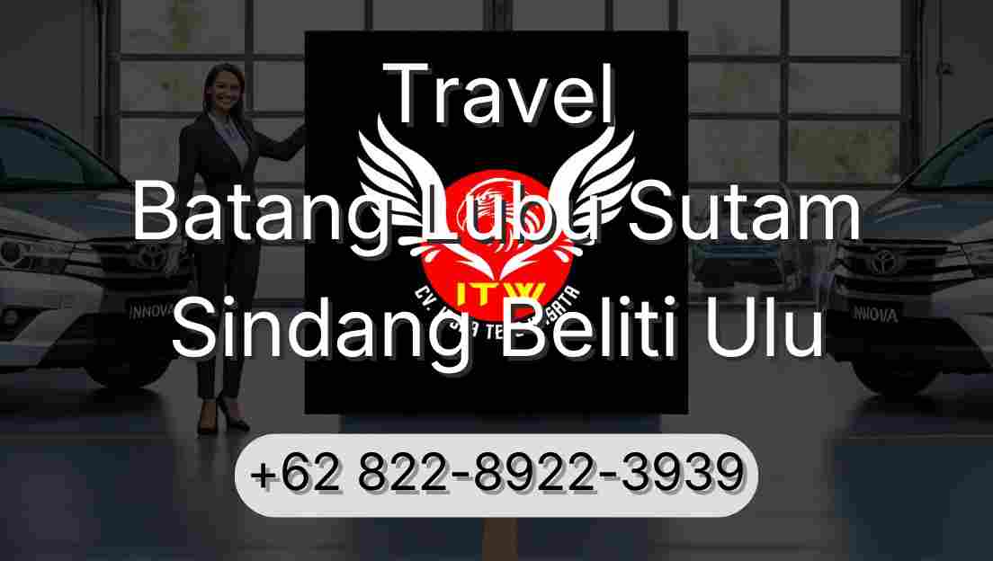 Travel Batang Lubu Sutam Sindang Beliti Ulu