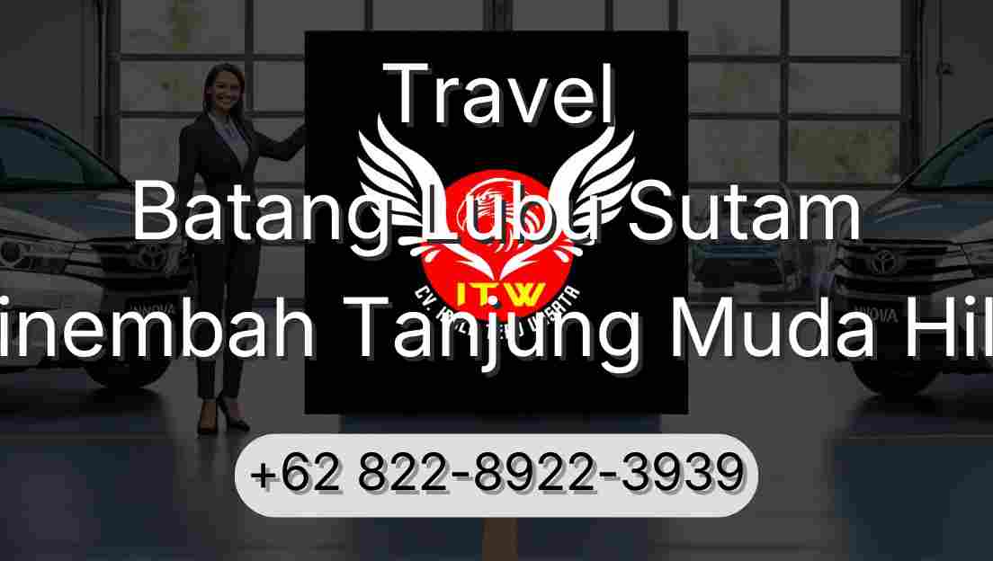 Travel Batang Lubu Sutam Sinembah Tanjung Muda Hilir