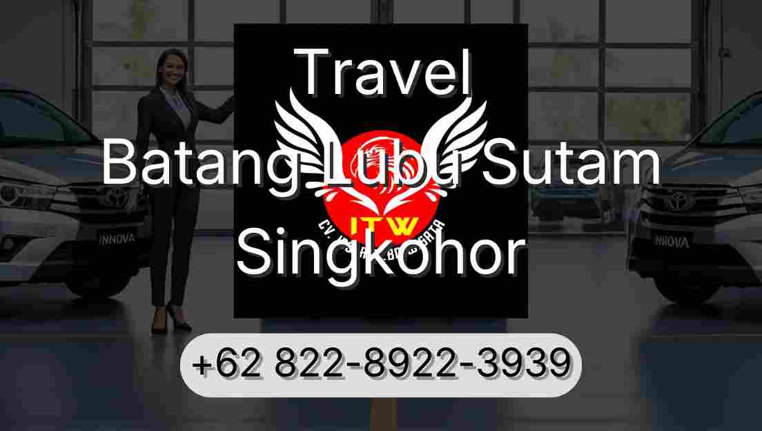 Travel Batang Lubu Sutam Singkohor