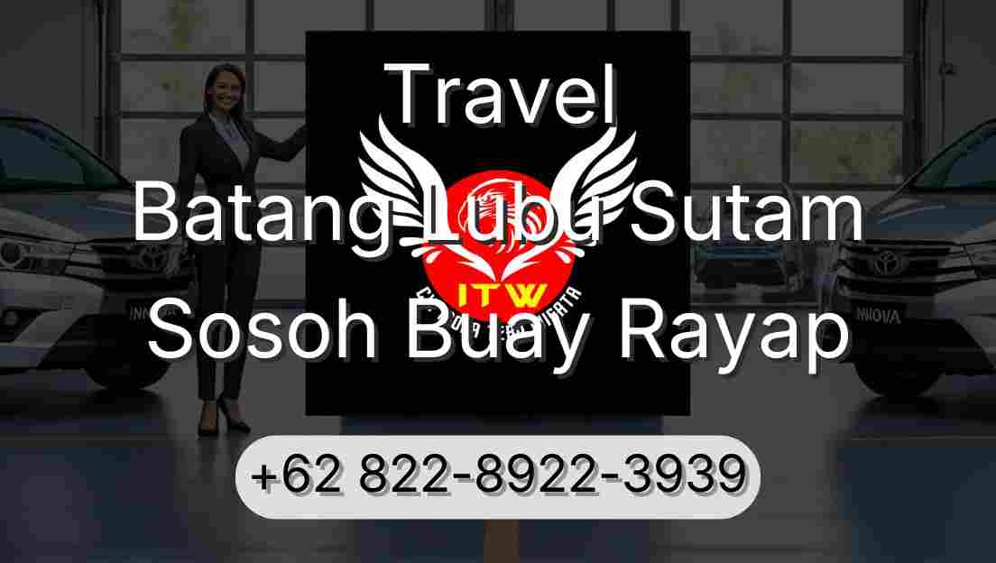 Travel Batang Lubu Sutam Sosoh Buay Rayap