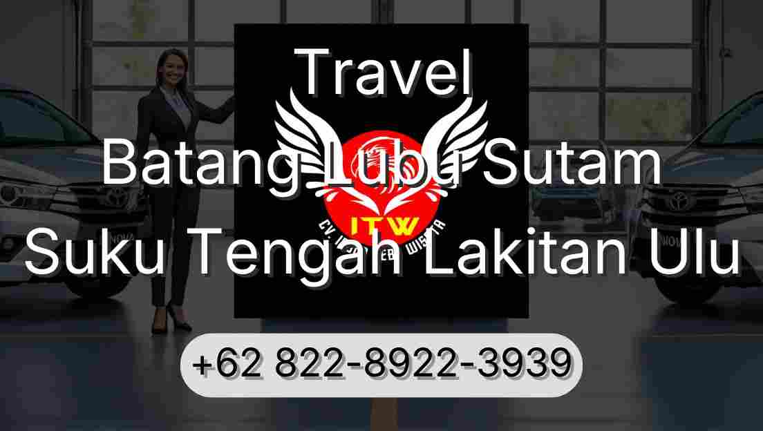 Travel Batang Lubu Sutam Suku Tengah Lakitan Ulu