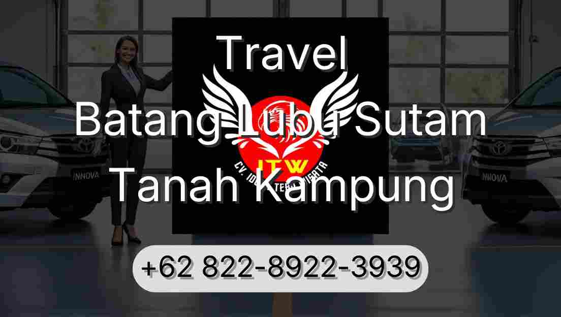 Travel Batang Lubu Sutam Tanah Kampung