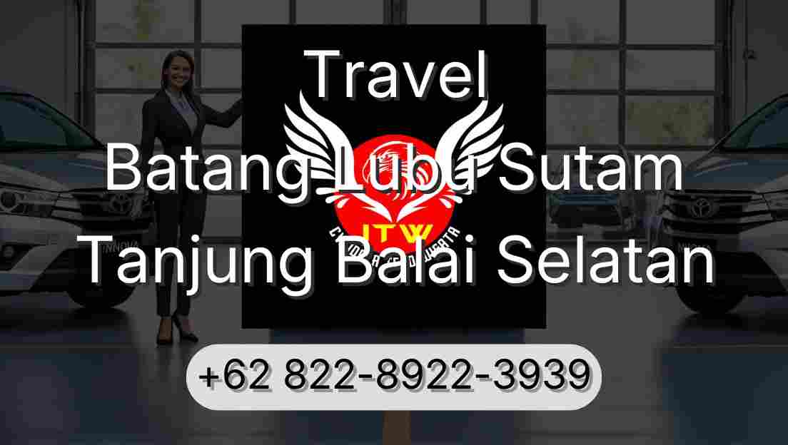 Travel Batang Lubu Sutam Tanjung Balai Selatan