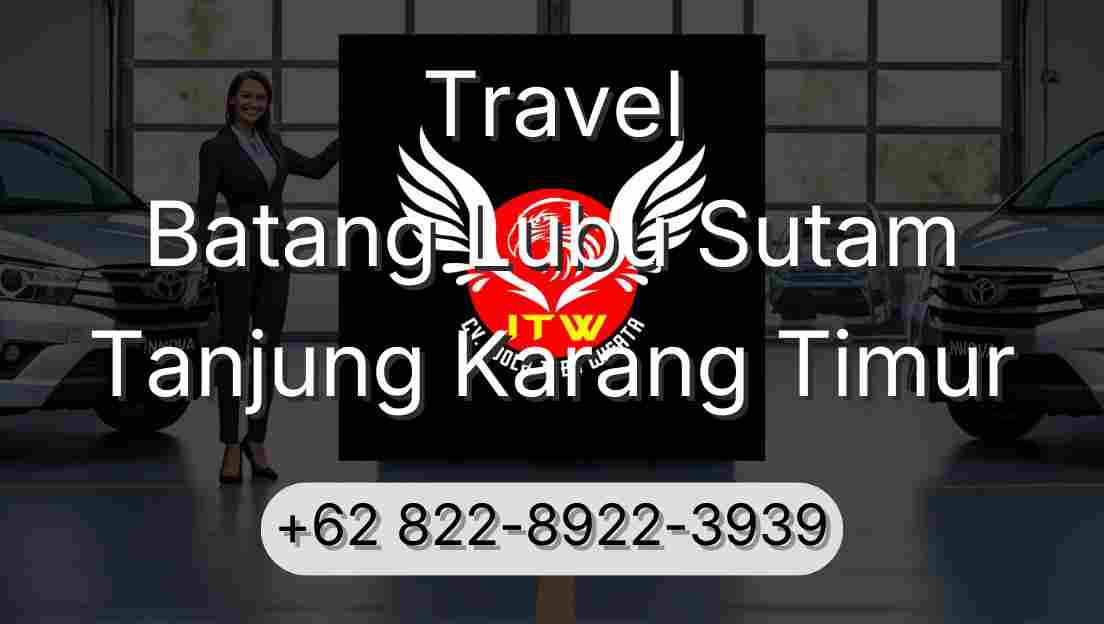 Travel Batang Lubu Sutam Tanjung Karang Timur
