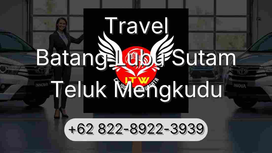 Travel Batang Lubu Sutam Teluk Mengkudu