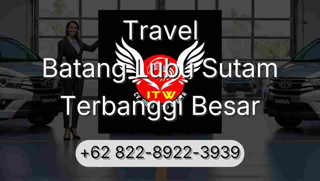 Travel Batang Lubu Sutam Terbanggi Besar