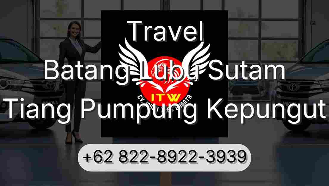Travel Batang Lubu Sutam Tiang Pumpung Kepungut
