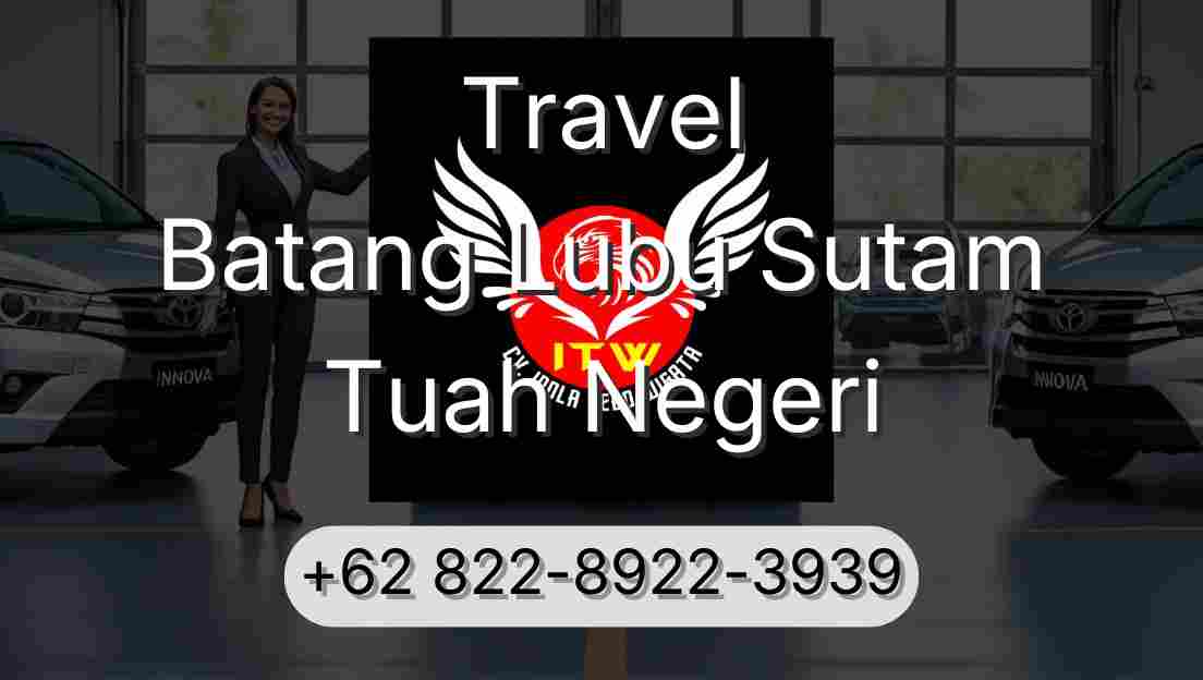 Travel Batang Lubu Sutam Tuah Negeri