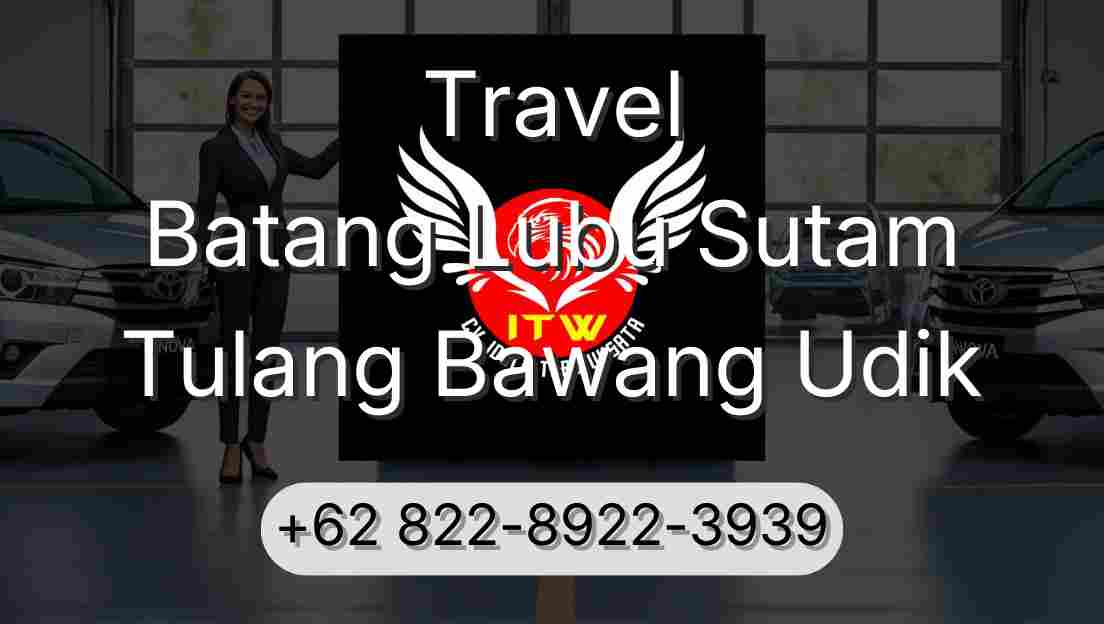Travel Batang Lubu Sutam Tulang Bawang Udik