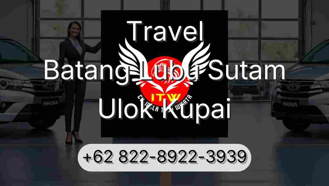 Travel Batang Lubu Sutam Ulok Kupai