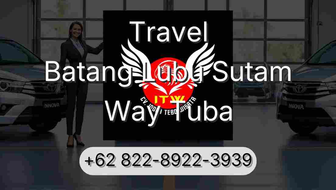 Travel Batang Lubu Sutam Way Tuba