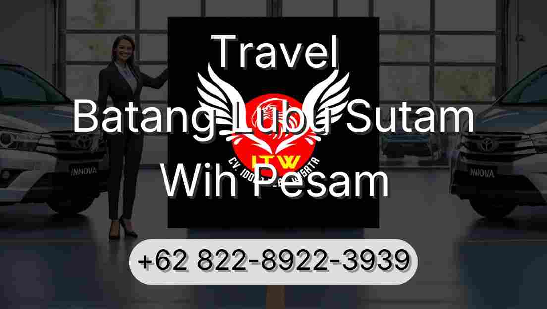 Travel Batang Lubu Sutam Wih Pesam