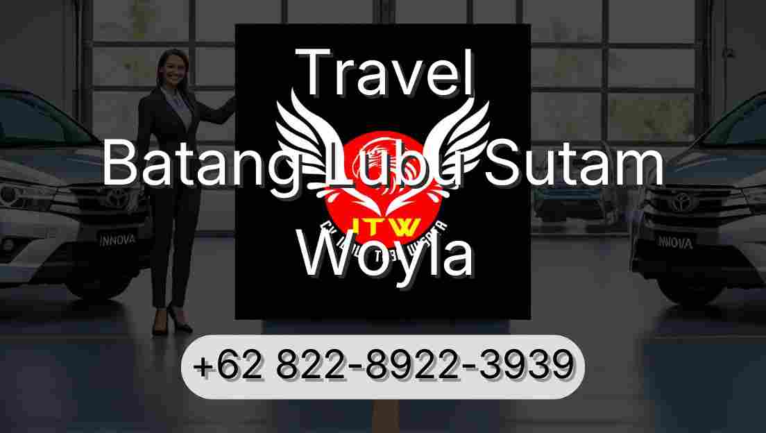 Travel Batang Lubu Sutam Woyla