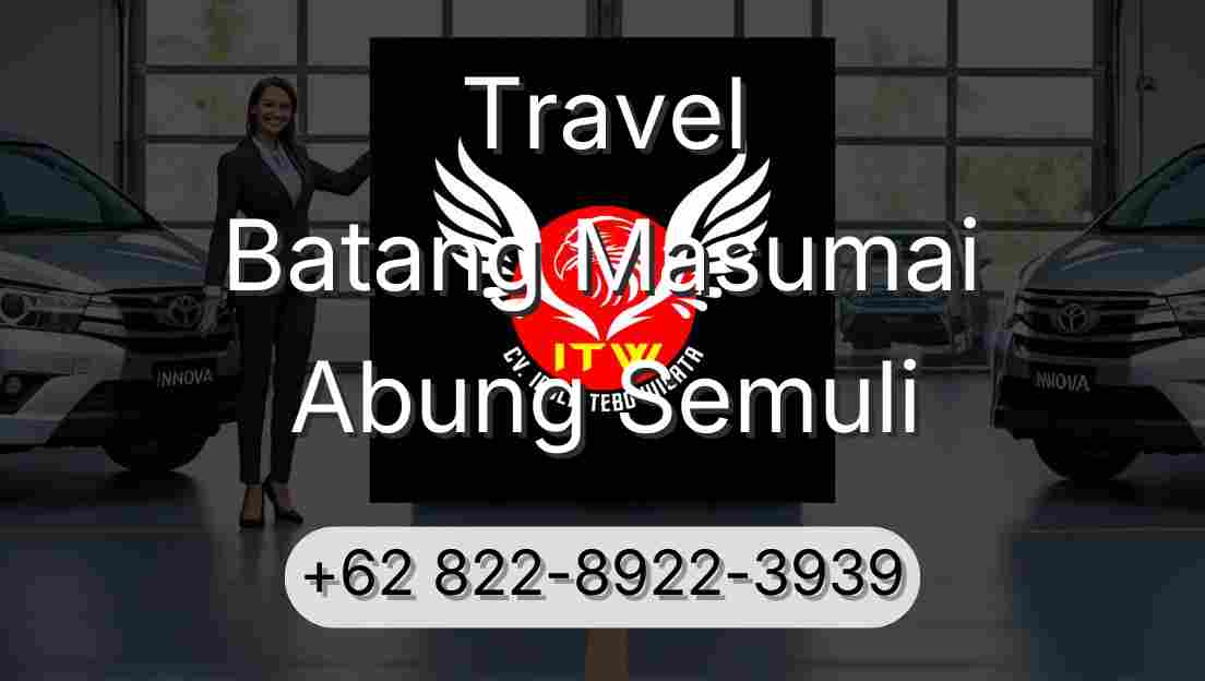 Travel Batang Masumai Abung Semuli
