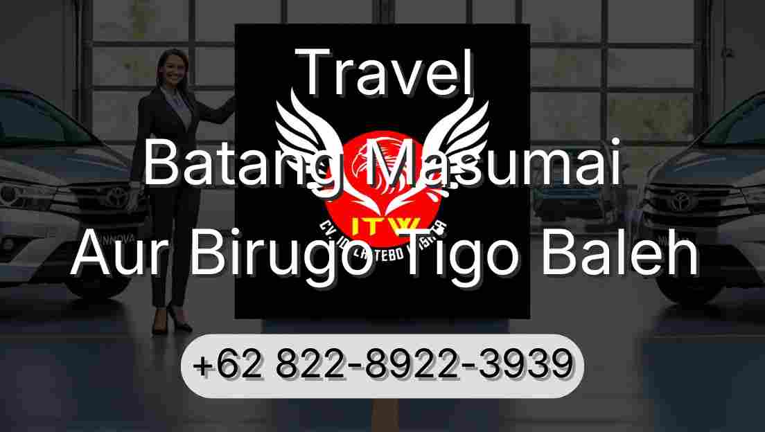 Travel Batang Masumai Aur Birugo Tigo Baleh