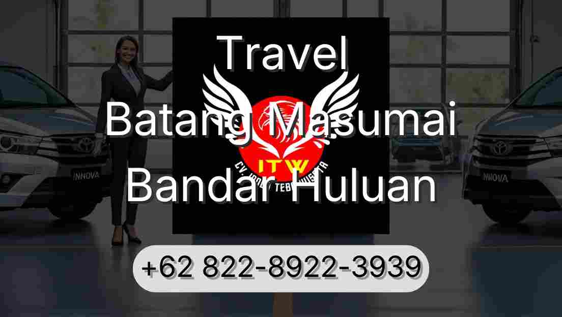 Travel Batang Masumai Bandar Huluan