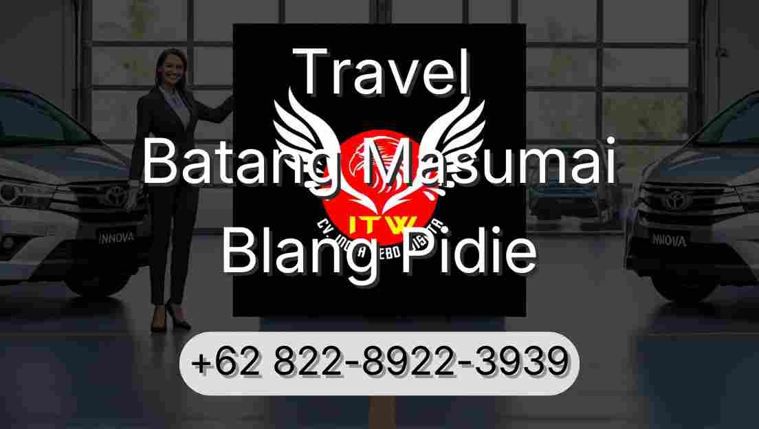 Travel Batang Masumai Blang Pidie