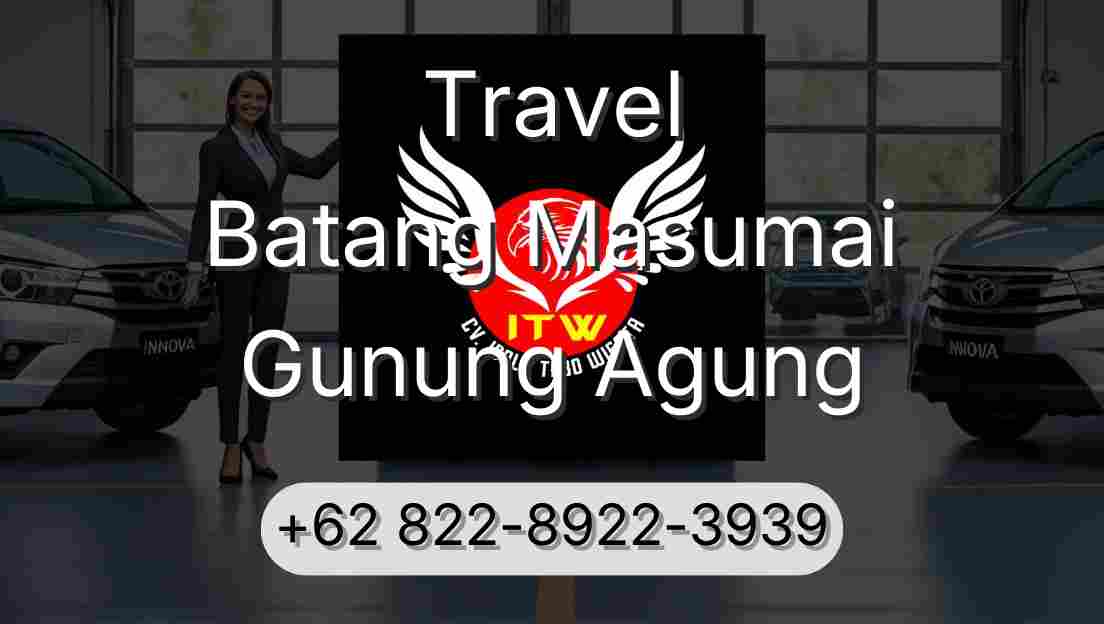 Travel Batang Masumai Gunung Agung